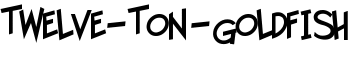 Twelve-Ton-Goldfish font