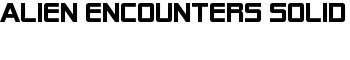 Alien Encounters Solid font