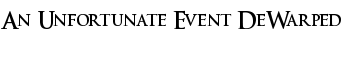 download An Unfortunate Event DeWarped font