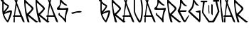BARRAS- BRAVASRegular font
