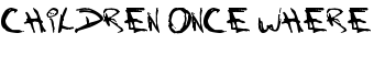 Children Once Where font