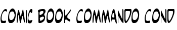 Comic Book Commando Cond font