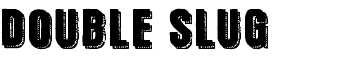 Double Slug font