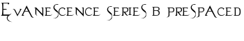 Evanescence Series B Prespaced font