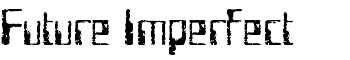 Future Imperfect font