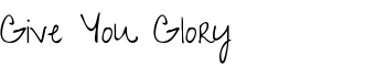 Give You Glory font