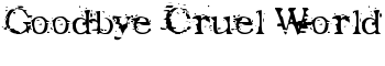 download Goodbye Cruel World font