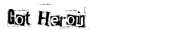 Got Heroin font