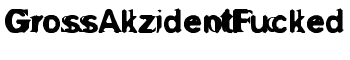 download GrossAkzidentFucked font