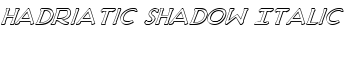 Hadriatic Shadow Italic font