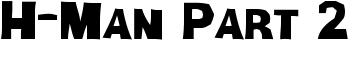 download H-Man Part 2 font