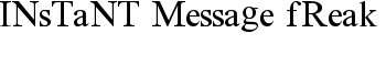 Instant Message Freak font