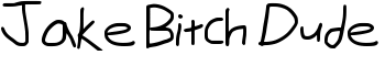 Jake Bitch Dude font