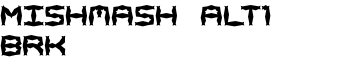 Mishmash ALT1 BRK font