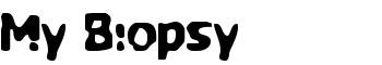 My Biopsy font