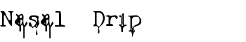 Nasal Drip font