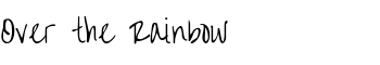 Over the Rainbow font