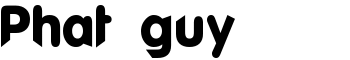 Phat guy font