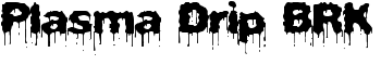 Plasma Drip BRK font