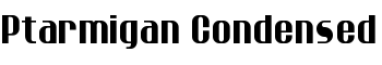 Ptarmigan Condensed font