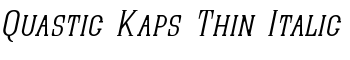 Quastic Kaps Thin Italic font