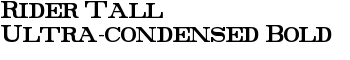 Rider Tall Ultra-condensed Bold font