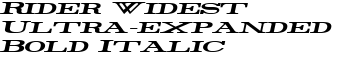 Rider Widest Ultra-expanded Bold Italic font