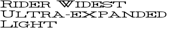 Rider Widest Ultra-expanded Light font