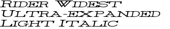 Rider Widest Ultra-expanded Light Italic font