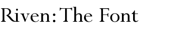 Riven: The Font [v3.0] font