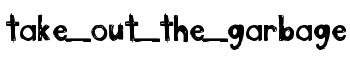 take_out_the_garbage font