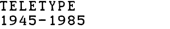 TELETYPE 1945-1985 font