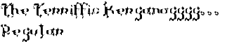 The Terriffic Kerganogggg... Regular font