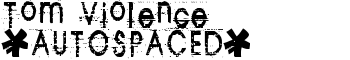 Tom Violence [AUTOSPACED] font