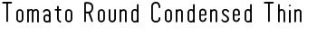 Tomato Round Condensed Thin font