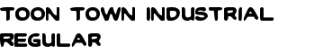 Toon Town Industrial Regular font