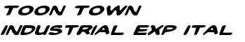 Toon Town Industrial Exp Ital font