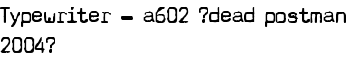 download Typewriter - a602 [dead postman 2004] font