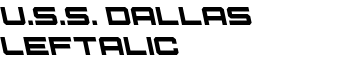 U.S.S. Dallas Leftalic font