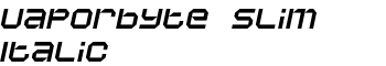 Vaporbyte Slim Italic font