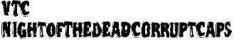 VTC NightOfTheDeadCorruptCaps font