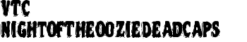 download VTC NightOfTheOozieDeadCaps font