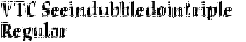 VTC Seeindubbledointriple Regular font