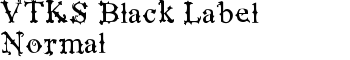 VTKS Black Label Normal font