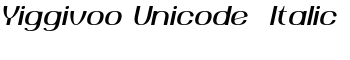 Yiggivoo Unicode  Italic font